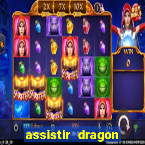 assistir dragon super dublado